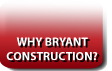 Why Bryant Construction?